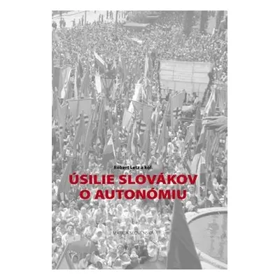 Úsilie Slovákov o autonómiu - Róbert Letz