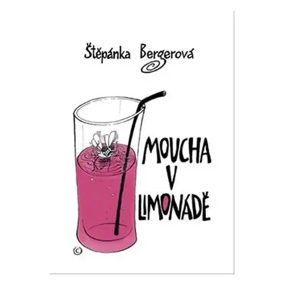 Moucha v limonádě - Štěpánka Bergerová