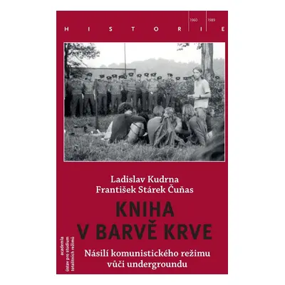 Kniha v barvě krve - Násilí komunistického režimu vůči undergroundu - Ladislav Kudrna