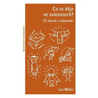 Co se děje ve svátostech? - 25 otázek a odpovědí - Les Miller