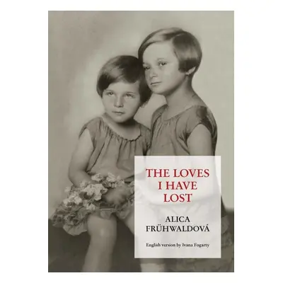 The loves i have lost - Alica Frühwaldová