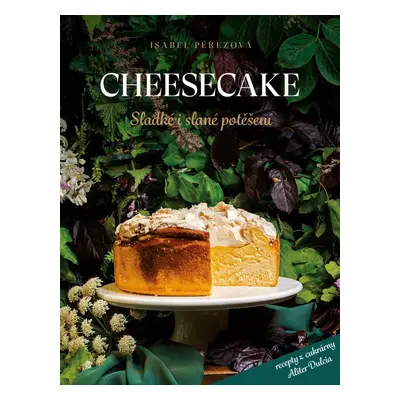 Cheesecake: Sladké i slané potěšení - Isabel Pérezová