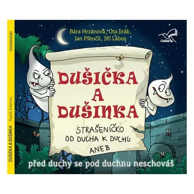 Dušička a Dušinka - Strašeníčko od ducha k duchu aneb Před duchy se pod duchnou neschováš - CD -