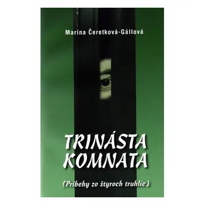 Trinásta komnata - Marína Čeretková-Gállová