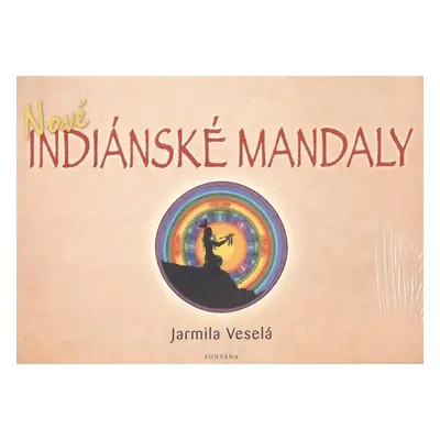 Nové indiánské mandaly - Jarmila Veselá