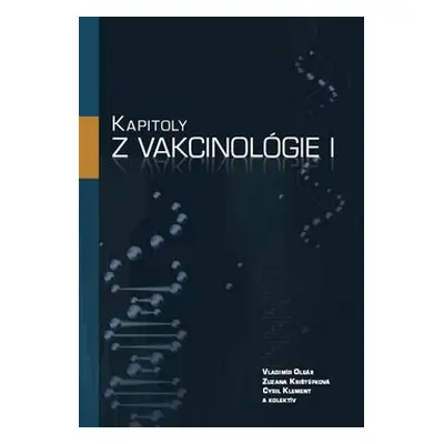 Kapitoly z vakcinológie I - Vladimír Oleár; Zuzana Krištúfková; Cyril Klement