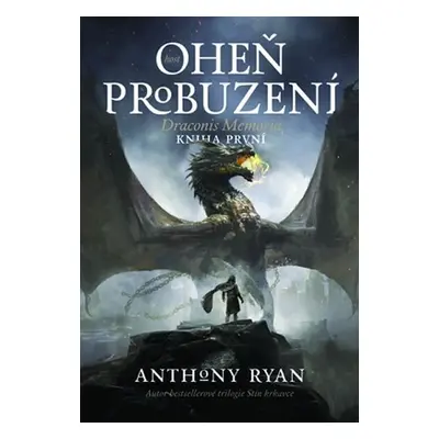 Draconis Memoria 1 - Oheň probuzení, 1. vydání - Anthony Ryan