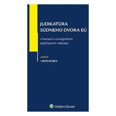 Judikatúra súdneho dvora EÚ v konaní o európskom zatýkacom rozkaze - Libor Klimek