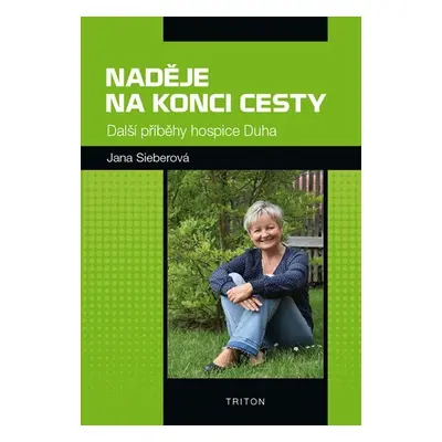 Naděje na konci cesty - Další příběhy hospice Duha - Jana Sieberová