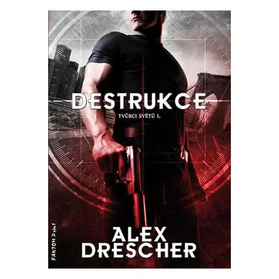 Tvůrci světů 1 - Destrukce - Alex Drescher