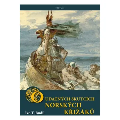 O udatných skutcích norských křižáků - Ivo T. Budil