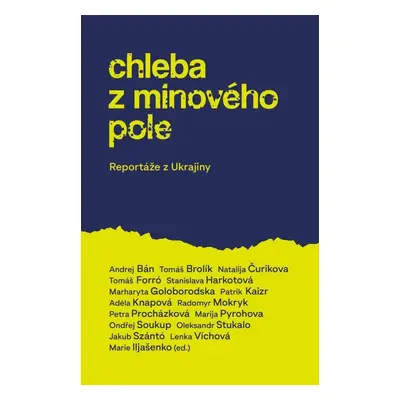 Chleba z minového pole - Reportáže z bo