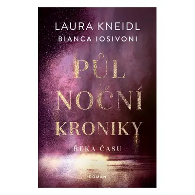 Půlnoční kroniky 4 - Řeka času - Laura Kneidl