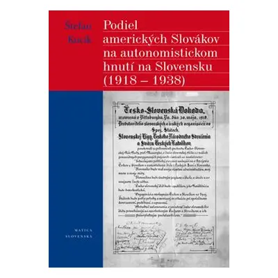 Podiel amerických Slovákov na autonomistickom hnutí na Slovensku (1918 - 1938) - Štefan Kucík