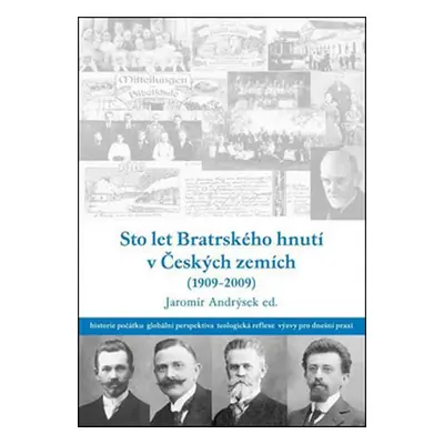 Sto let bratrského hnutí v Českých zemích (1909-2009)