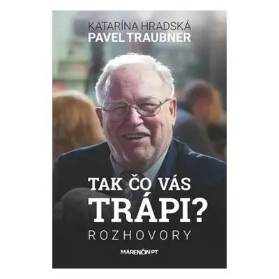 Tak čo vás trápi - Katarína Hradská; Pavel Traubner