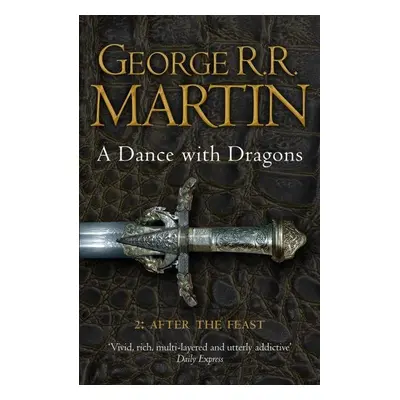 A Dance with Dragons 2: After the Feast - George Raymond Richard Martin