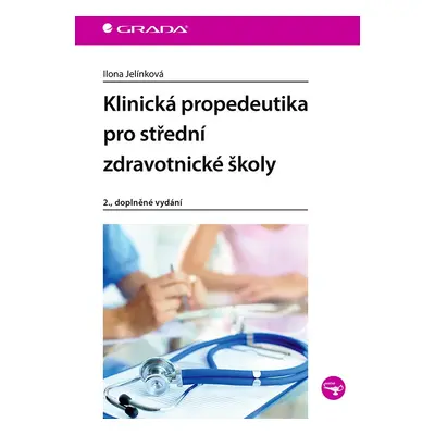 Klinická propedeutika pro střední zdravotnické školy - Ilona Jelínková