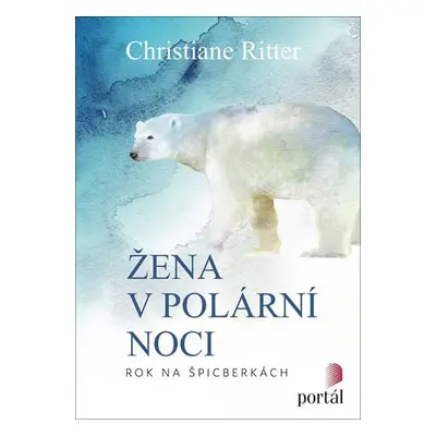 Žena v polární noci - Rok na Špicberkách - Christiane Ritter