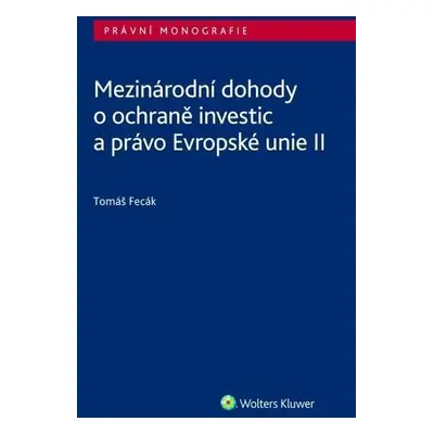 Mezinárodní dohody o ochraně investic a právo Evropské unie II - Tomáš Fecák