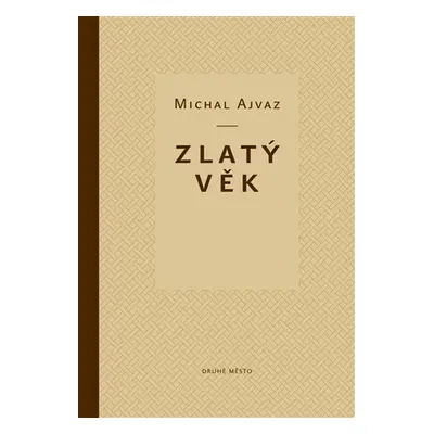 Zlatý věk, 3. vydání - Michal Ajvaz