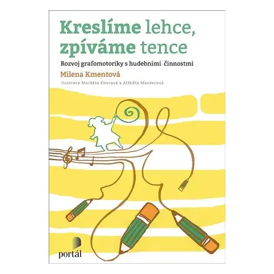 Kreslíme lehce, zpíváme tence - Rozvoj grafomotoriky s hudebními činnostmi - Milena Kmentová