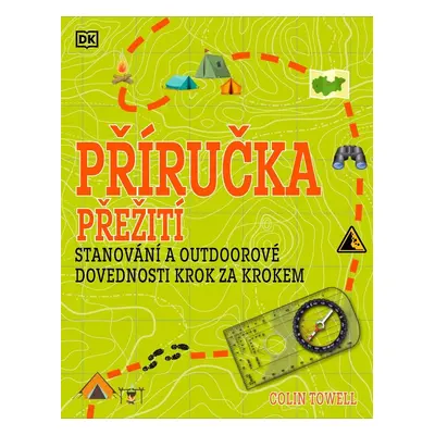 Příručka přežití pro začátečníky - Stanování a outdoorové dovednosti krok za krokem - Colin Towe