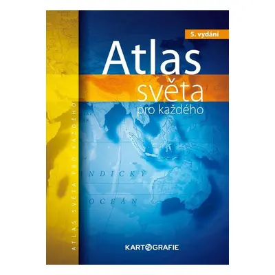 Atlas světa pro každého, 5. vydání - kolektiv autorů