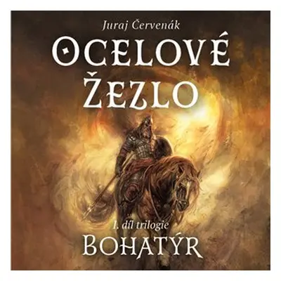 Bohatýr 1 - Ocelové žezlo - CDmp3 (Čte Jiří Schwarz) - Juraj Červenák