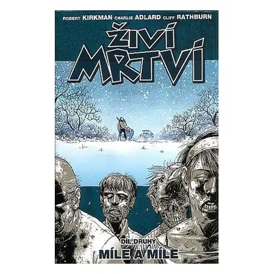 Živí mrtví 2 - Míle a míle - Robert Kirkman