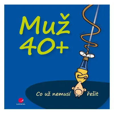 Muž 40+ Co už nemusí řešit - Miguel Fernandez