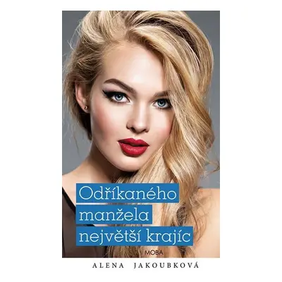 Odříkaného manžela největší krajíc - Alena Jakoubková