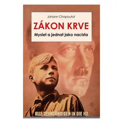 Zákon krve - Myslet a jednat jako nacista - Johann Chapoutot