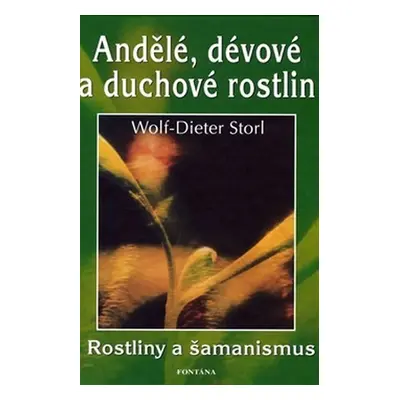 Andělé, dévové a duchové rostlin - Wolf-Dieter Storl