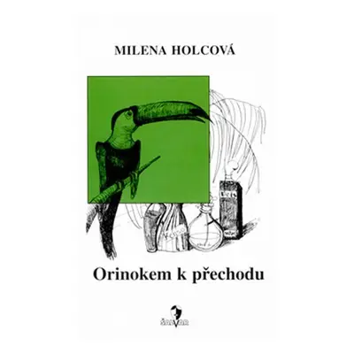 Orinokem k přechodu - Milena Holcová