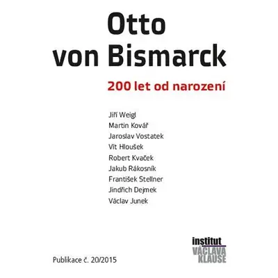 Otto von Bismarck - 200 let od narození - Kolektiv autorů