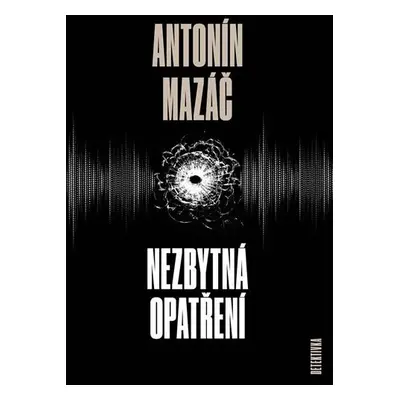 Nezbytná opatření - Antonín Mazáč