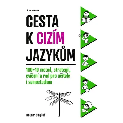 Cesta k cizím jazykům - 100+10 metod, strategií, cvičení a rad pro učitele i samostudium - Dagma