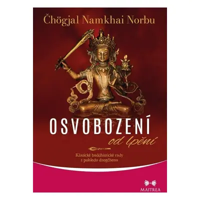 Osvobození od lpění - Klasické buddhistické rady z pohledu dzogčhenu - Namkhai Čhögjal Norbu