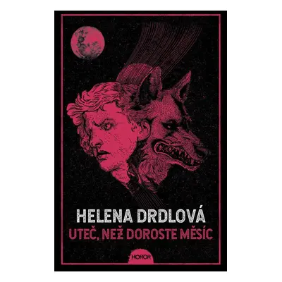 Uteč, než doroste měsíc - Helena Drdlová