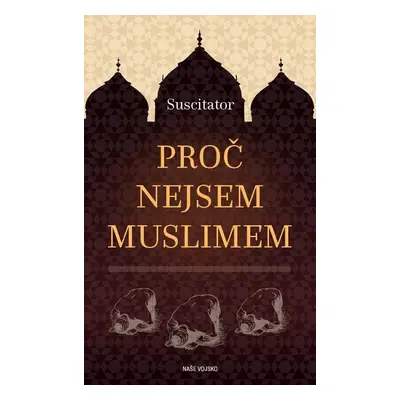 Proč nejsem Muslimem - Suscitator