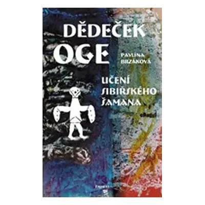 Dědeček Oge - Učení sibiřského šamana - Pavlína Brzáková