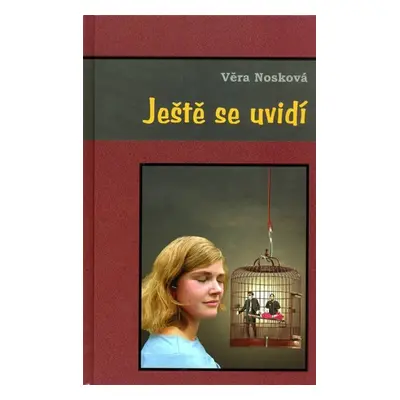 Ještě se uvidí - Tři příběhy o dvou mužích a jedné krásce - Věra Nosková