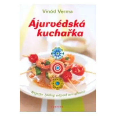 Ájurvédská kuchařka - Vinod Verma