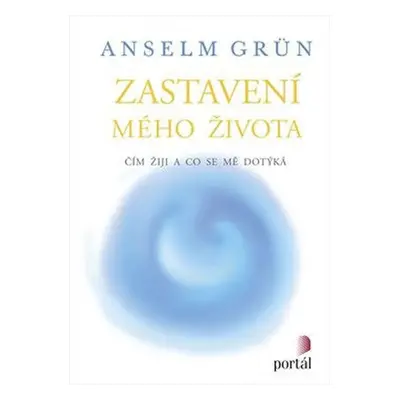 Zastavení mého života - Anselm Grün