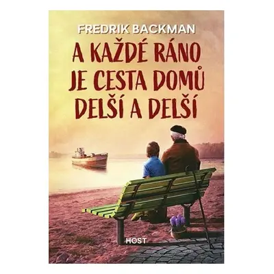 A každé ráno je cesta domů delší a delší - Fredrik Backman