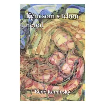 Kým som s tebou nebol - René Kaminský