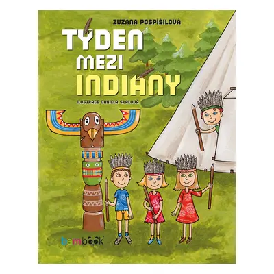 Týden mezi indiány - Zuzana Pospíšilová