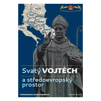 Svatý Vojtěch a středoevropský prostor / Saint Adalbert and Central Europe - kolektiv autorů