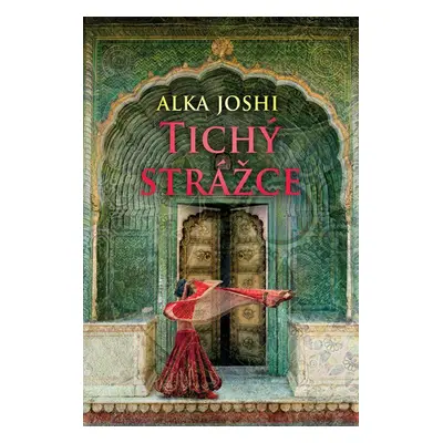 Tichý strážce - Alka Joshi